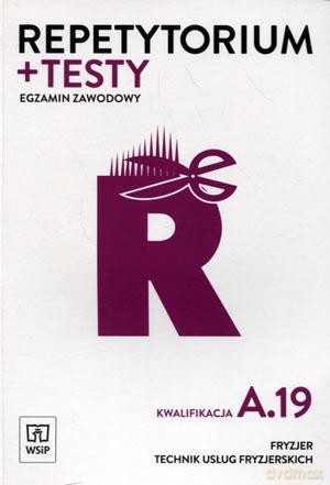 Egzamin zawodowy Fryzjer Technik usług fryzjerskich Kwalifikacja A.19 Repetytorium i testy - Teresa Kulikowska-Jakubik, Małgorzata Richter, Aleksandra Jakubik [KSIĄŻKA]