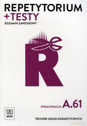 Egzamin zawodowy Technik usług kosmetycznych Kwalifikacja A.61 Repetytorium i testy - Monika Sekita-Pilch [KSIĄŻKA]