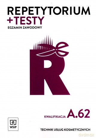 Egzamin zawodowy Technik usług kosmetycznych Kwalifikacja A.62 Repetytorium i testy - Monika Sekita-Pilch [KSIĄŻKA]