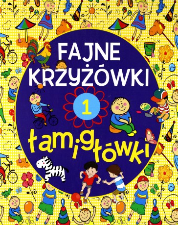 Fajne krzyżówki i łamigłówki. Zeszyt 1 [KSIĄŻKA]
