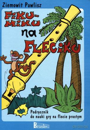Fiku miku na fleciku - Ziemowit Pawlisz [KSIĄŻKA]