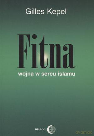 Fitna. Wojna w sercu islamu - Gilles Kepel [KSIĄŻKA]