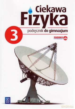 Fizyka Ciekawa fizyka Gimnazjum klasa 3 podręcznik - Elżbieta Zając, Maria Rowińska, Jadwiga Poznańska [KSIĄŻKA]