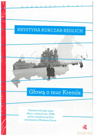 Głową o mur Kremla - Krystyna Kurczab-Redlich [KSIĄŻKA]