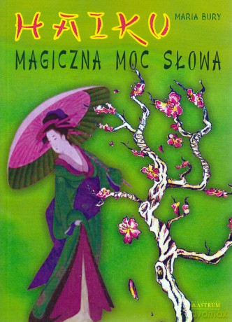 Haiku Magiczna moc słowa - Maria Bury [KSIĄŻKA]