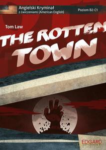 Angielski HORROR z ćwiczeniami The Rotten Town - Tom Law [KSIĄŻKA]
