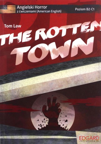 Angielski HORROR z ćwiczeniami The Rotten Town - Tom Law [KSIĄŻKA]