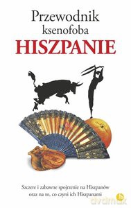Przewodnik ksenofoba Hiszpanie - Nick Lawson, Drew Launay [KSIĄŻKA]
