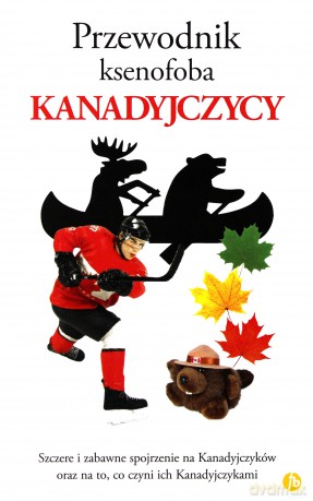 Przewodnik ksenofoba Kanadyjczycy - Vaughn Roste, Peter W. Wilson [KSIĄŻKA]