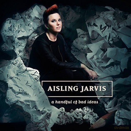 Aisling Jarvis: A Handful Of Bad Ideas [CD]