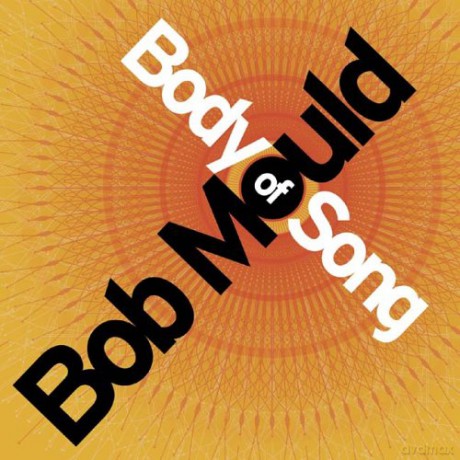 Bob Mould: Body Of Song [CD]