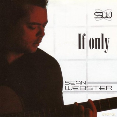 Sean Webster: If Only [CD]