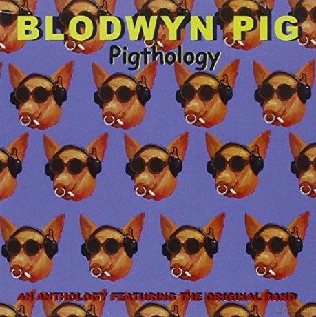 Blodwyn Pig: Pigthology [CD]