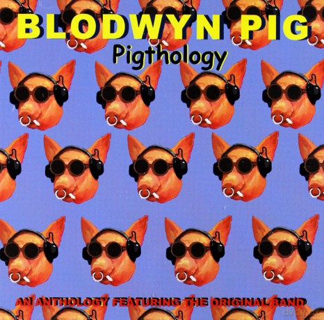 Blodwyn Pig: Pigthology [CD]