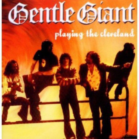 Gentle Giant: Playing The Cleveland [CD]