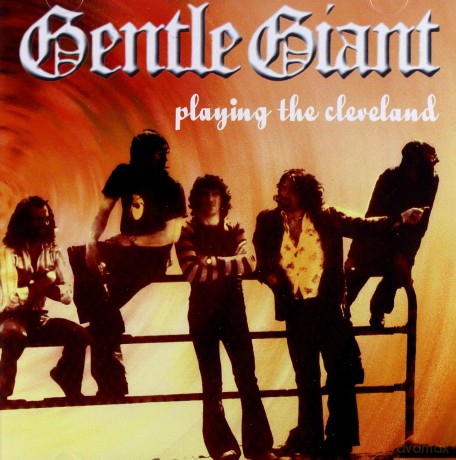 Gentle Giant: Playing The Cleveland [CD]