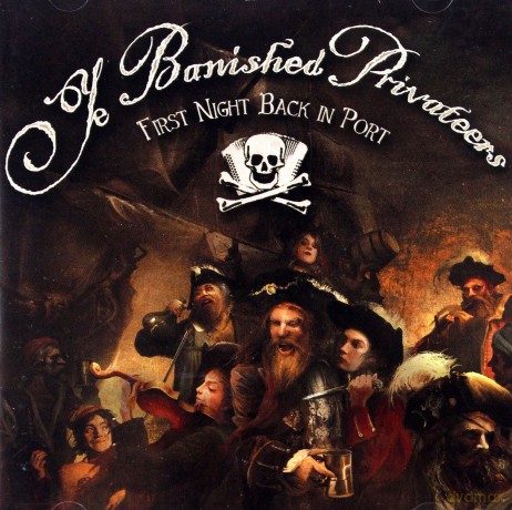 Ye Banished Privateers: First Night Back In Port [CD]