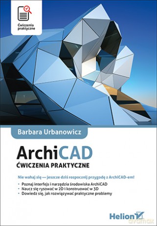 Archicad. Ćwiczenia praktyczne - Barbara Urbanowicz [KSIĄŻKA]