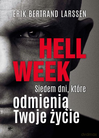 Hell week. Siedem dni, które odmienią twoje życie - Erik Bertrand Larssen [KSIĄŻKA]
