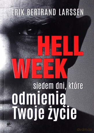 Hell week. Siedem dni, które odmienią twoje życie - Erik Bertrand Larssen [KSIĄŻKA]