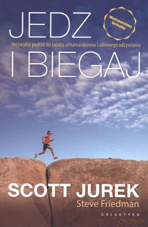 Jedz i biegaj - Scott Jurek [KSIĄŻKA]