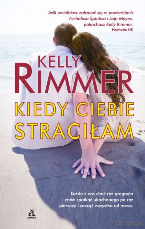Kiedy ciebie straciłam - Kelly Rimmer [KSIĄŻKA]