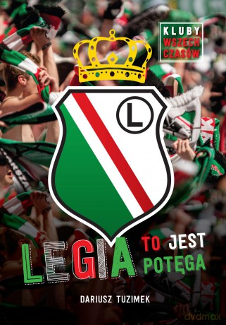 Legia to jest potęga - Dariusz Tuzimek [KSIĄŻKA]