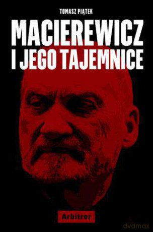 Macierewicz i jego tajemnice - Tomasz Piątek [KSIĄŻKA]