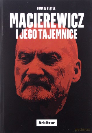 Macierewicz i jego tajemnice - Tomasz Piątek [KSIĄŻKA]