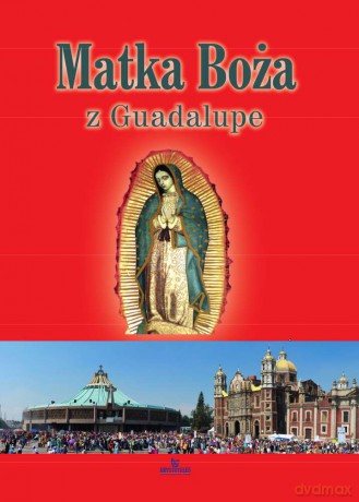 Matka Boża z Guadalupe - Anna Paterek [KSIĄŻKA]