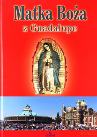 Matka Boża z Guadalupe - Anna Paterek [KSIĄŻKA]