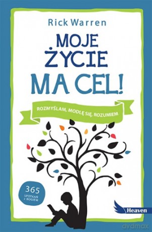 Moje życie ma cel. 365 spotkań z bogiem - Rick Warren [KSIĄŻKA]