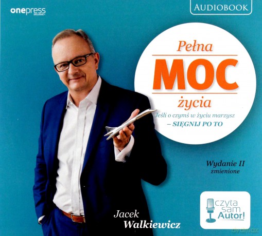 Pełna moc życia. Jeśli o czymś w życiu marzysz, sięgnij po to - Jacek Walkiewicz [AUDIOBOOK]