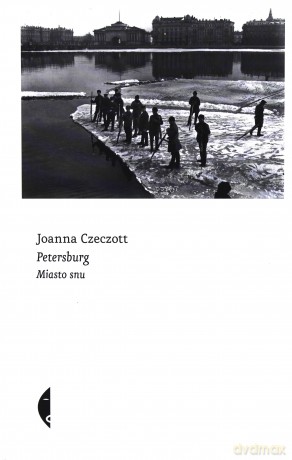 Petersburg. Miasto snu - Joanna Czeczott [KSIĄŻKA]