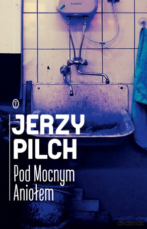 Pod mocnym aniołem - Jerzy Pilch [KSIĄŻKA]
