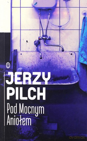 Pod mocnym aniołem - Jerzy Pilch [KSIĄŻKA]