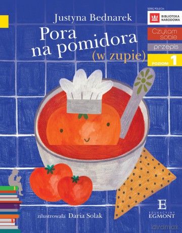 Pora na pomidora w zupie. Czytam sobie poziom 1 - Justyna Bednarek [KSIĄŻKA]