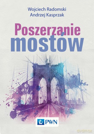 Poszerzanie mostów - Wojciech Radomski [KSIĄŻKA]