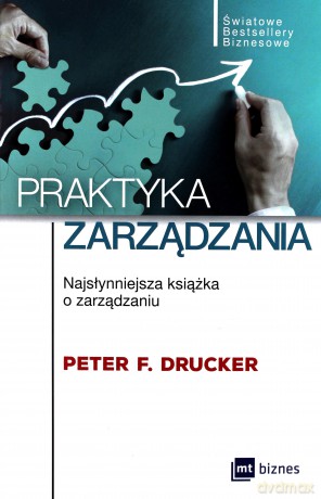 Praktyka zarządzania. Najsłynniejsza książka o zarządzaniu - Peter F. Drucker [KSIĄŻKA]