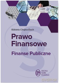 Prawo finansowe. Finanse publiczne - Elżbieta Chojna-Duch [KSIĄŻKA]