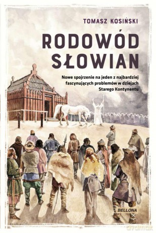 Rodowód Słowian - Tomasz Józef Kosiński [KSIĄŻKA]