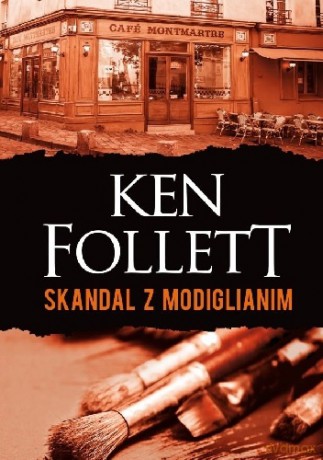 Skandal z Modiglianim - Ken Follett [KSIĄŻKA]
