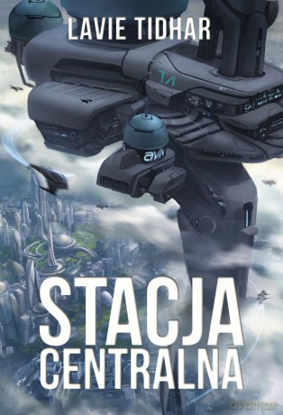 Stacja centralna - Lavie Tidhar [KSIĄŻKA]