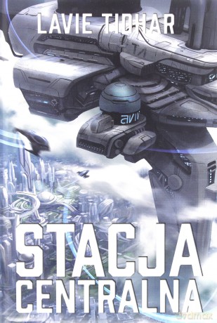 Stacja centralna - Lavie Tidhar [KSIĄŻKA]