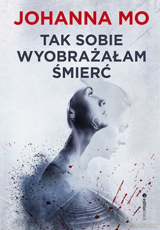 Tak sobie wyobrażałam śmierć - Johanna Mo [KSIĄŻKA]