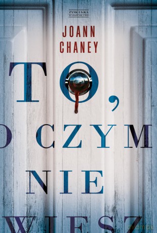 To, o czym nie wiesz - Joann Chaney [KSIĄŻKA]