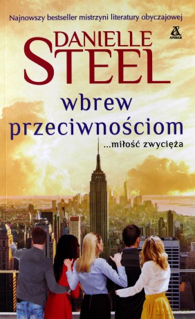 Wbrew przeciwnościom - Danielle Steel [KSIĄŻKA]