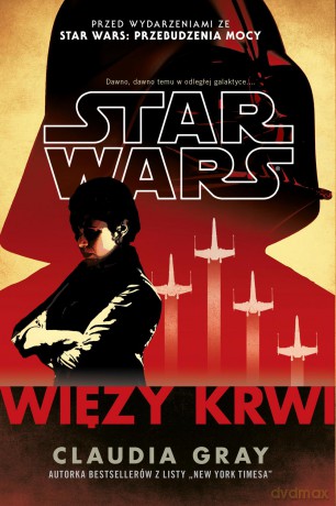 Więzy krwi Star Wars (Gwiezdne Wojny) - Claudia Gray [KSIĄŻKA]