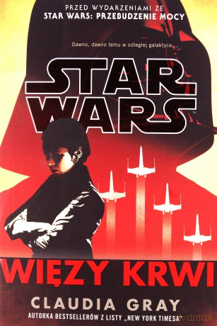 Więzy krwi Star Wars (Gwiezdne Wojny) - Claudia Gray [KSIĄŻKA]