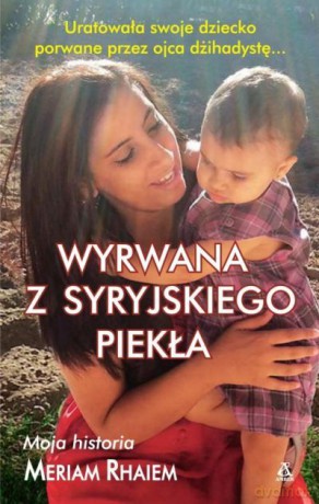 Wyrwana z syryjskiego piekła - Meriam Rhaiem [KSIĄŻKA]